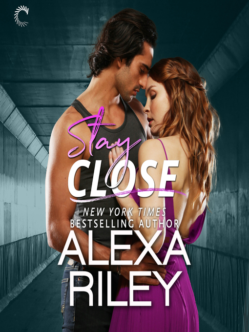 Title details for Stay Close by Alexa Riley - Available